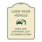 Signmission Lock Your Vehicle Cars and Contents Left Owners Risk Heavy-Gauge Aluminum Sign, 24" H, TG-1824-23880 A-DES-TG-1824-23880 - alternate 1